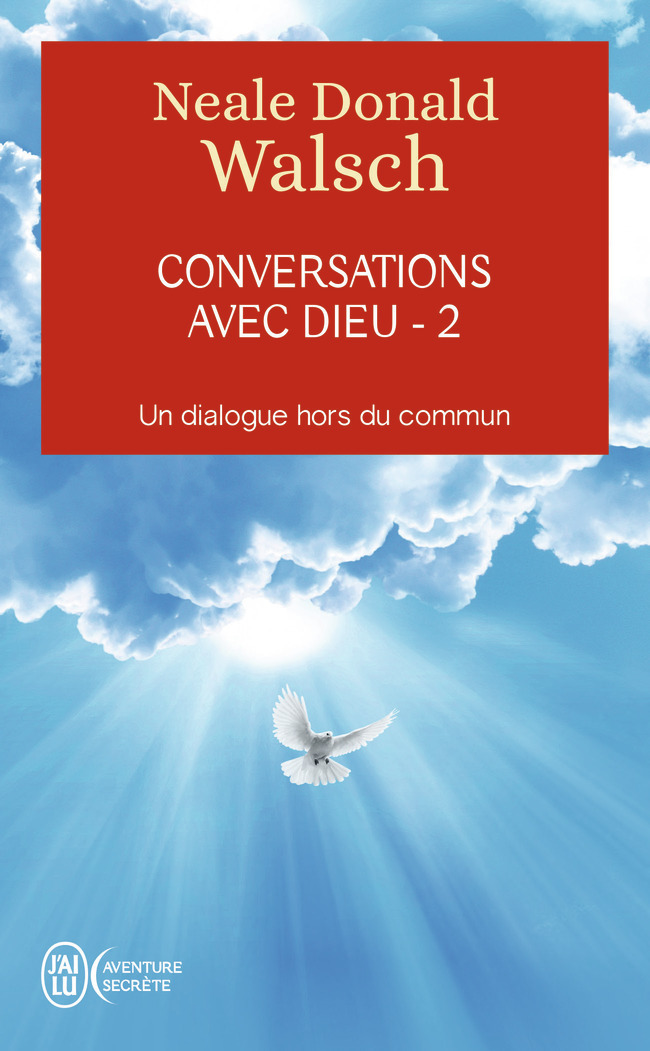 Conversations avec Dieu - Neale Donald Walsch - J'AI LU