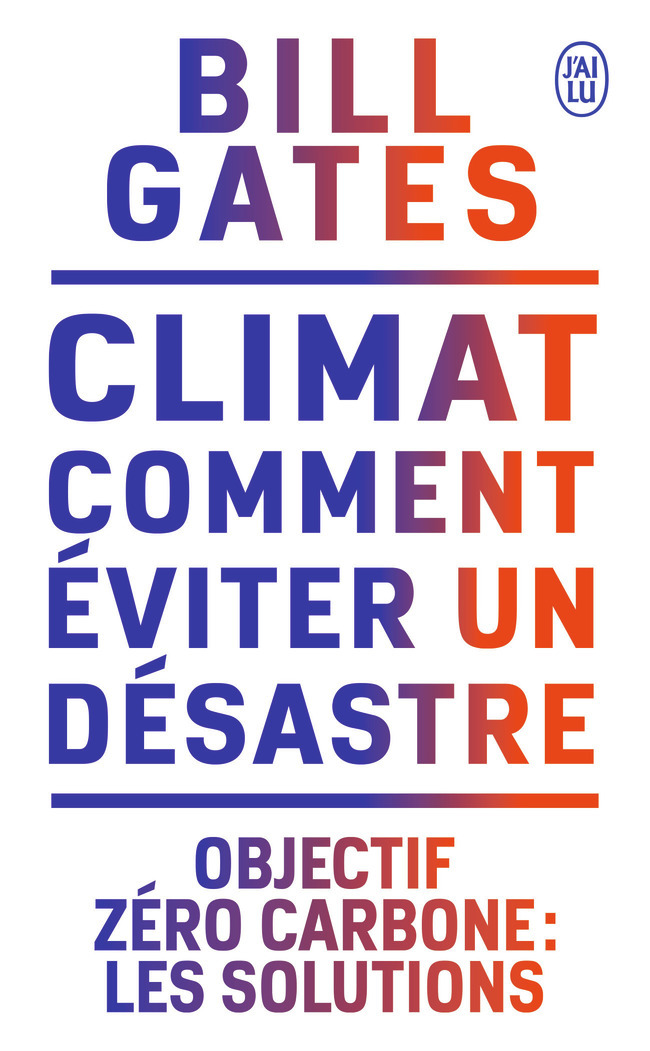 Climat : comment éviter un désastre - Bill Gates - J'AI LU