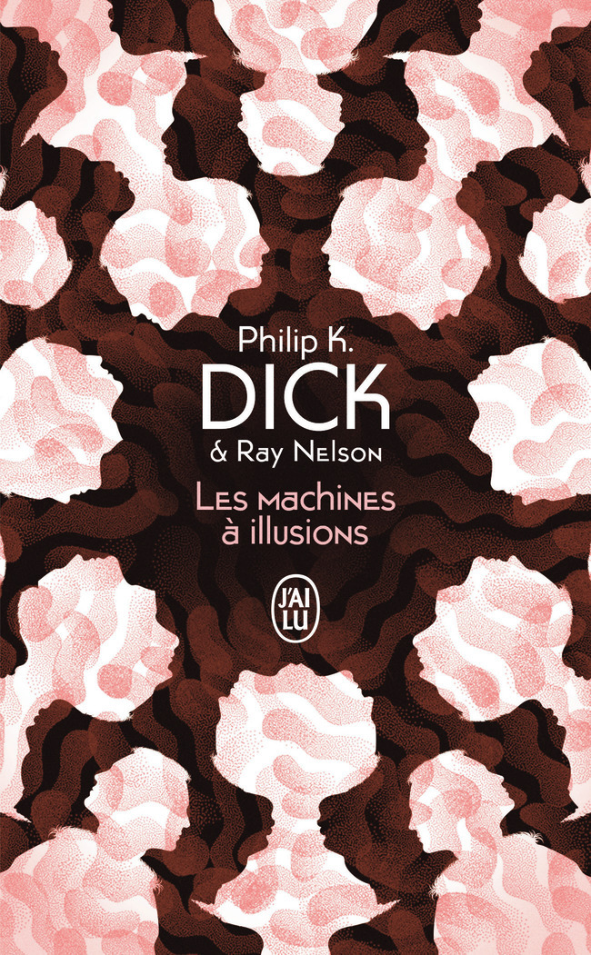 Les machines à illusions - Philip K. Dick - J'AI LU