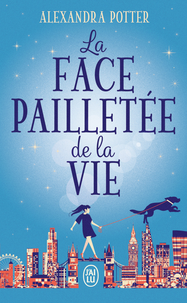 La face pailletée de la vie - Alexandra Potter - J'AI LU