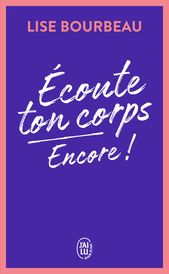 Écoute ton corps, encore ! - Lise Bourbeau - J'AI LU