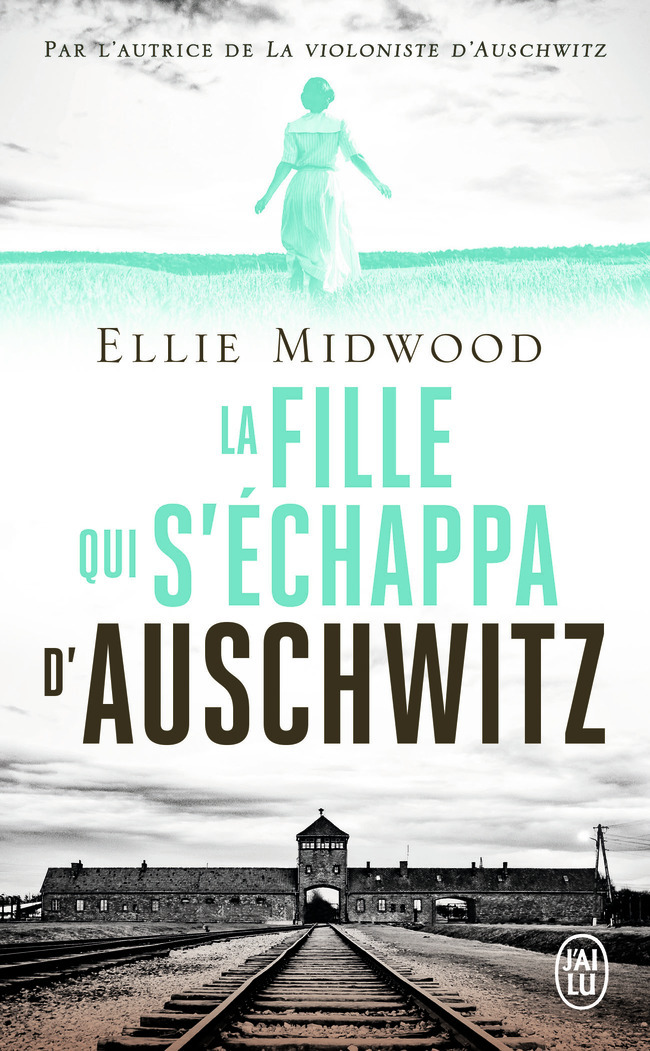 La fille qui s'échappa d'Auschwitz - Ellie MIDWOOD - J'AI LU