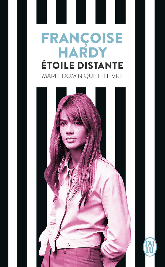 Françoise Hardy - Marie-Dominique Lelièvre - J'AI LU