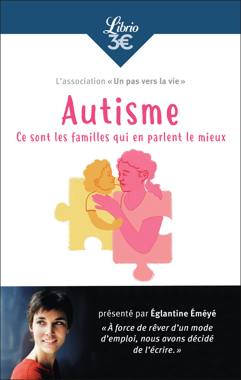 Autisme : ce sont les familles qui en parlent le mieux - Eglantine Emeye - J'AI LU