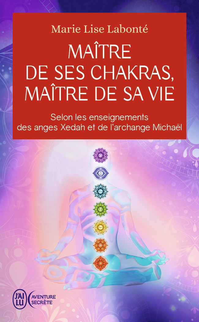 Maître de ses chakras, Maître de sa vie - Marie Lise Labonté - J'AI LU