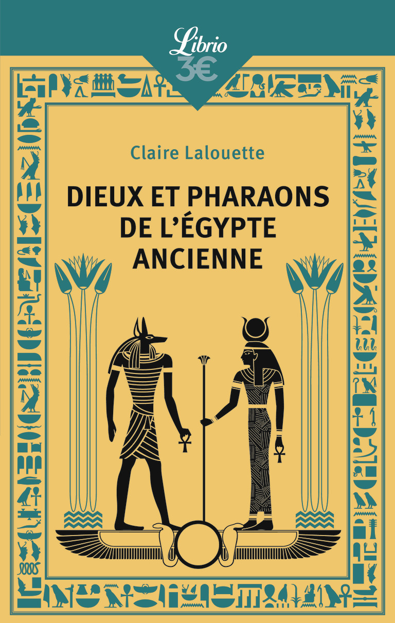 Dieux et pharaons de l'Égypte ancienne - Claire Lalouette - J'AI LU