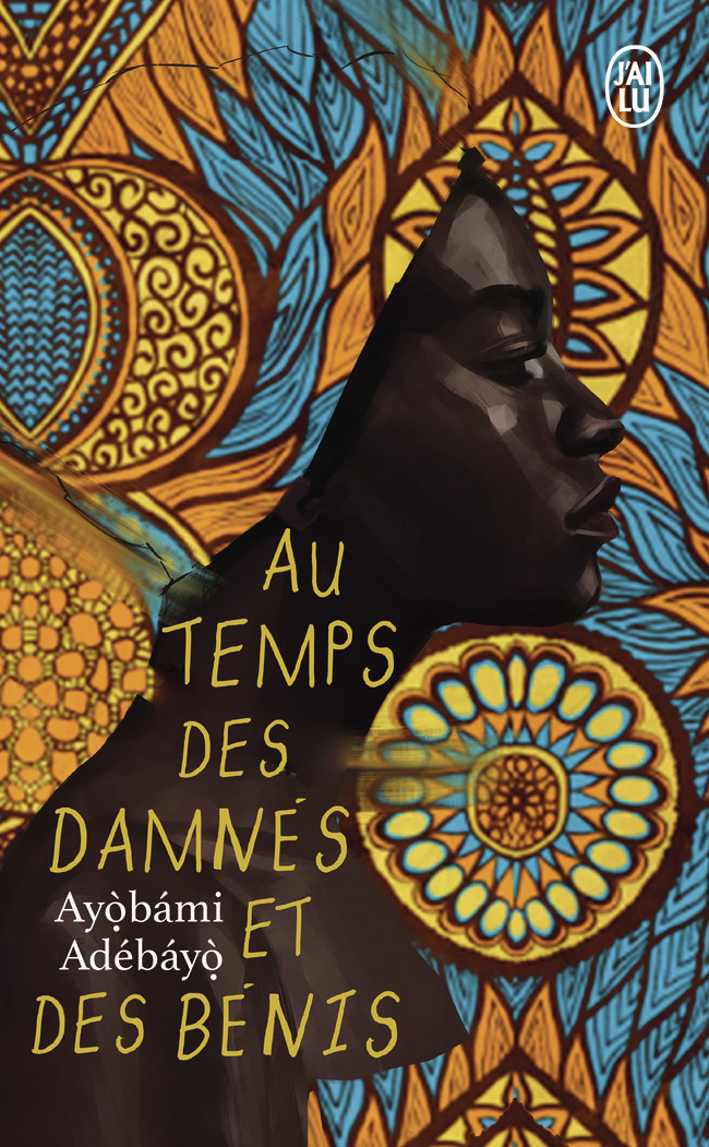 Au temps des damnés et des bénis -  AYOBAMI ADEBAYO - J'AI LU