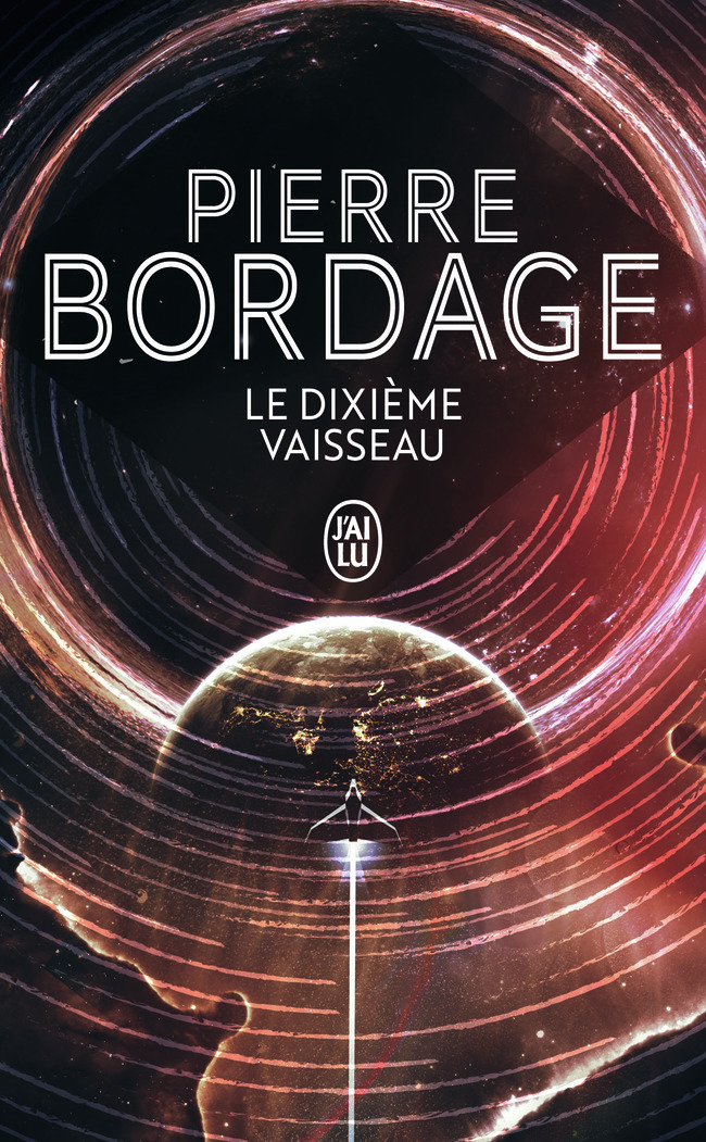 Le dixième vaisseau - Pierre Bordage - J'AI LU