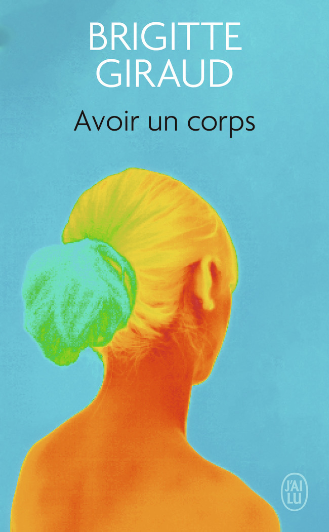 Avoir un corps - Brigitte Giraud - J'AI LU