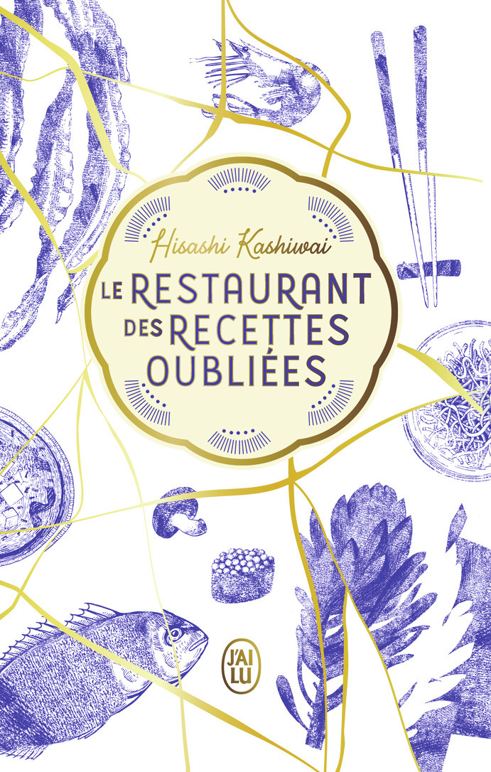 Le restaurant des recettes oubliées - Hisashi Kashiwai - J'AI LU