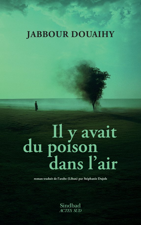 Il y avait du poison dans l'air - Jabbour Douaihy - ACTES SUD