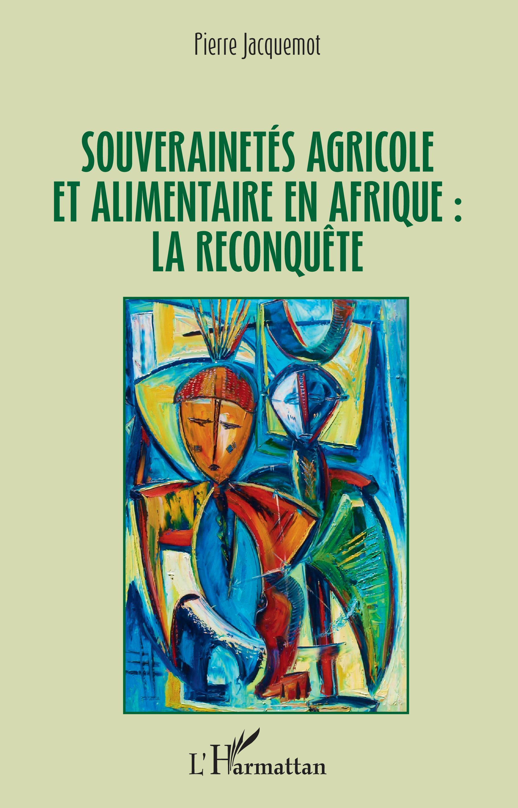 Souverainetés agricole et alimentaire en Afrique : la reconquête - Pierre Jacquemot - L'HARMATTAN