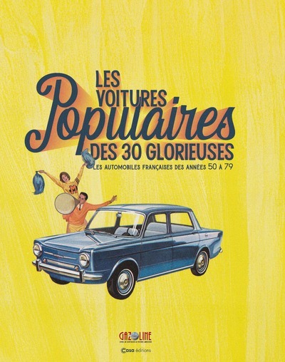 Les voitures populaires des 30 glorieuses - Les automobiles françaises des années 50 à 79 - Hugues Chaussin - CASA