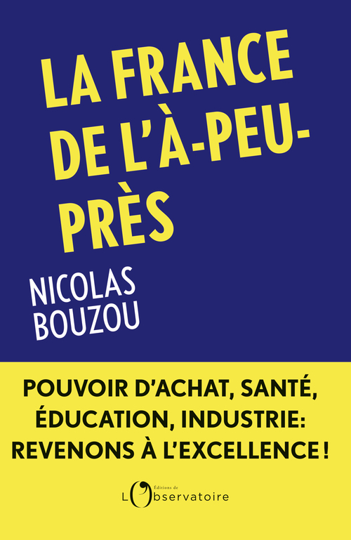 La France de l'à-peu-près - Nicolas Bouzou - L'OBSERVATOIRE