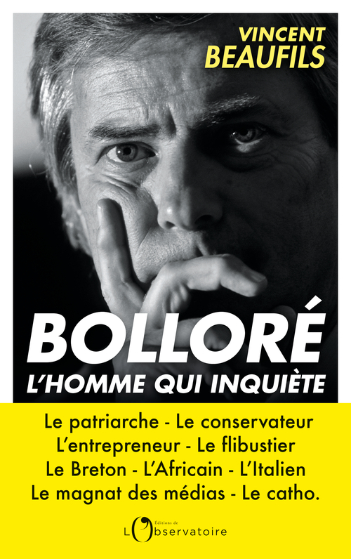 Bolloré, l'homme qui inquiète - Vincent Beaufils - L'OBSERVATOIRE