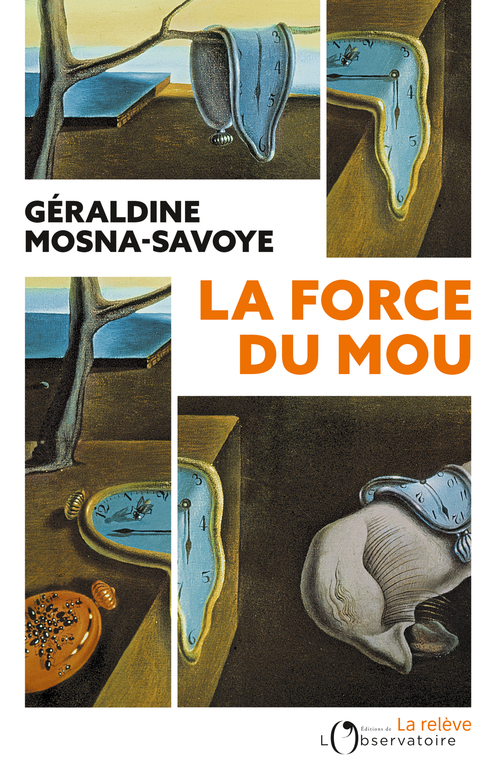 La Force du mou - Géraldine Mosna-Savoye - L'OBSERVATOIRE