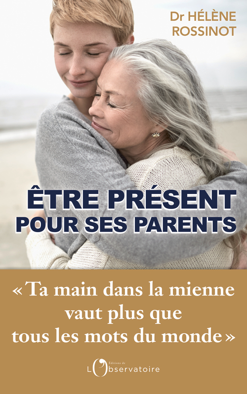 Être présent pour ses parents - Hélène Rossinot - L'OBSERVATOIRE