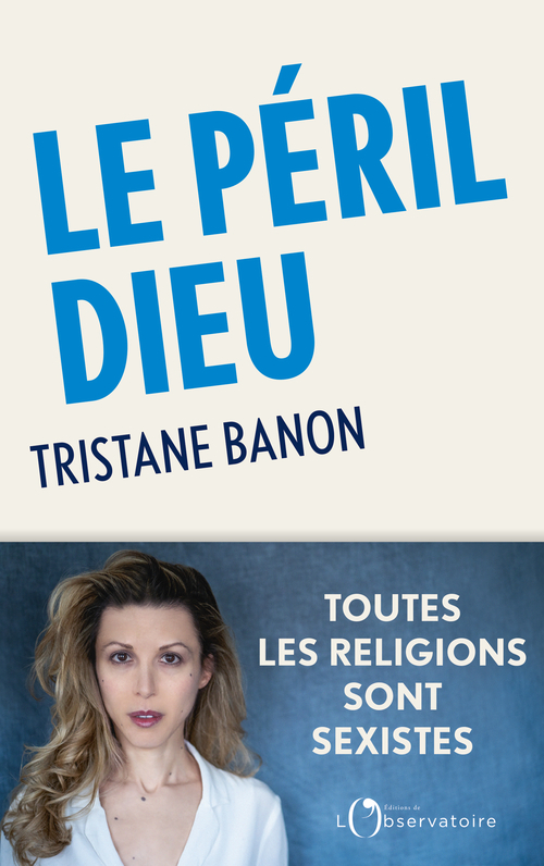 Le péril Dieu - Tristane Banon - L'OBSERVATOIRE