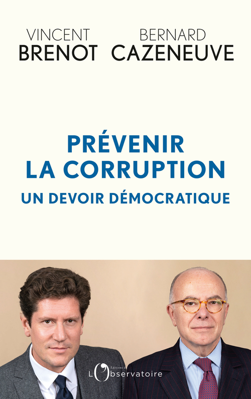 Prévenir la corruption : un devoir démocratique -  Cazeneuve bernard/brenot vincent - L'OBSERVATOIRE