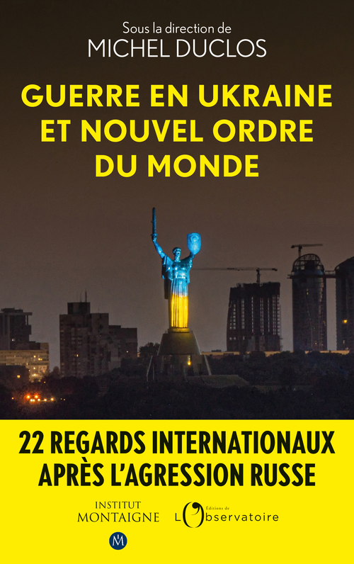 Guerre en Ukraine et nouvel ordre du monde - Michel Duclos - L'OBSERVATOIRE