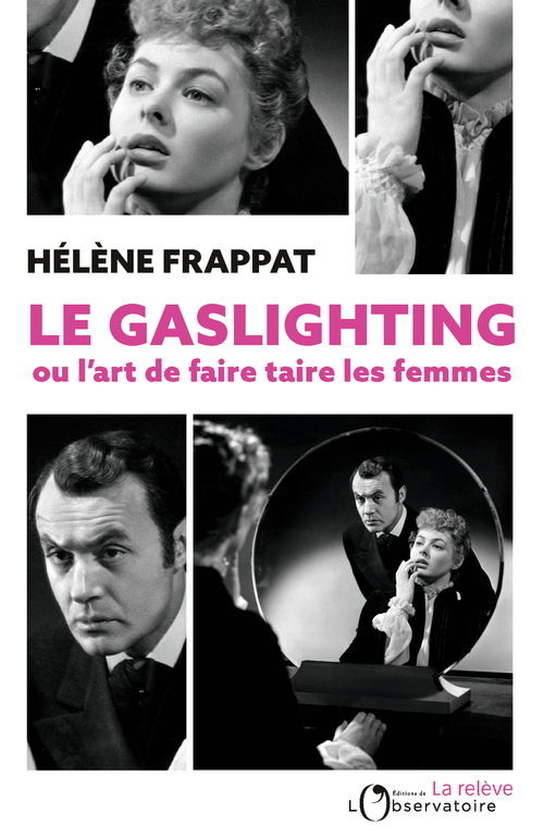 Le Gaslighting ou l'art de faire taire les femmes -  Frappat helene - L'OBSERVATOIRE