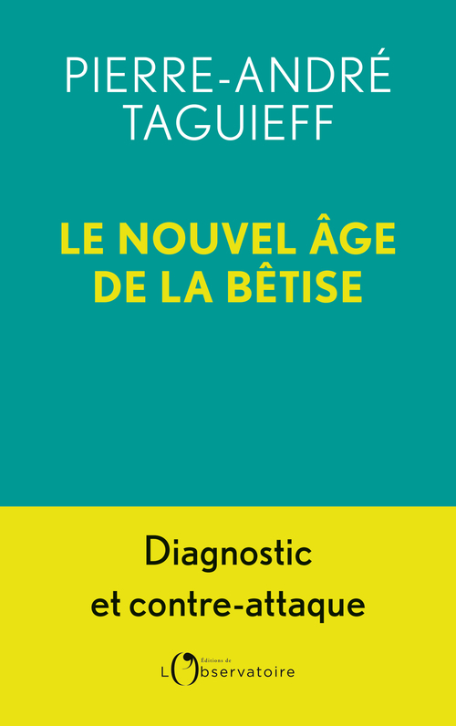 Le Nouvel Âge de la bêtise -  Taguieff pierre andre - L'OBSERVATOIRE