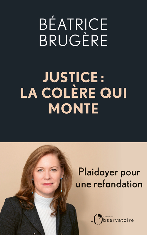 Justice : la colère qui monte -  Brugere beatrice - L'OBSERVATOIRE