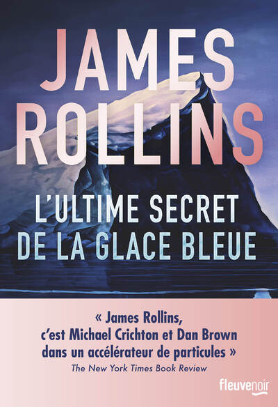 L'Ultime Secret de la glace bleue - James Rollins - FLEUVE EDITIONS