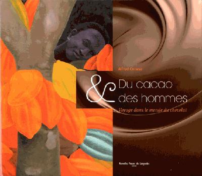 Du cacao & des hommes - voyage dans le monde du chocolat - Alfred Conesa - PRESS LANGUEDOC