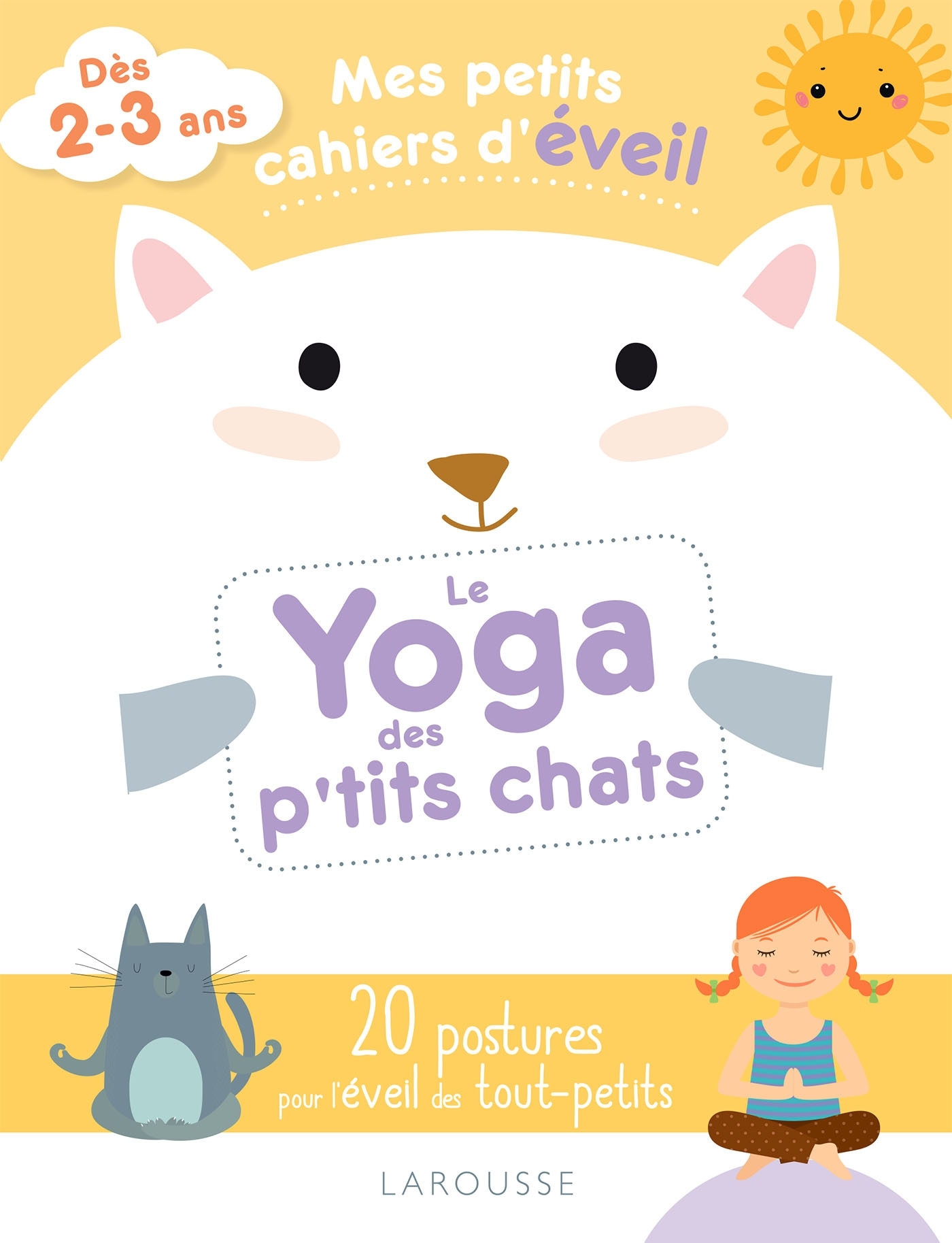 Mes petits cahiers d'éveil - Le yoga des petits chats - Carole Ananya - LAROUSSE