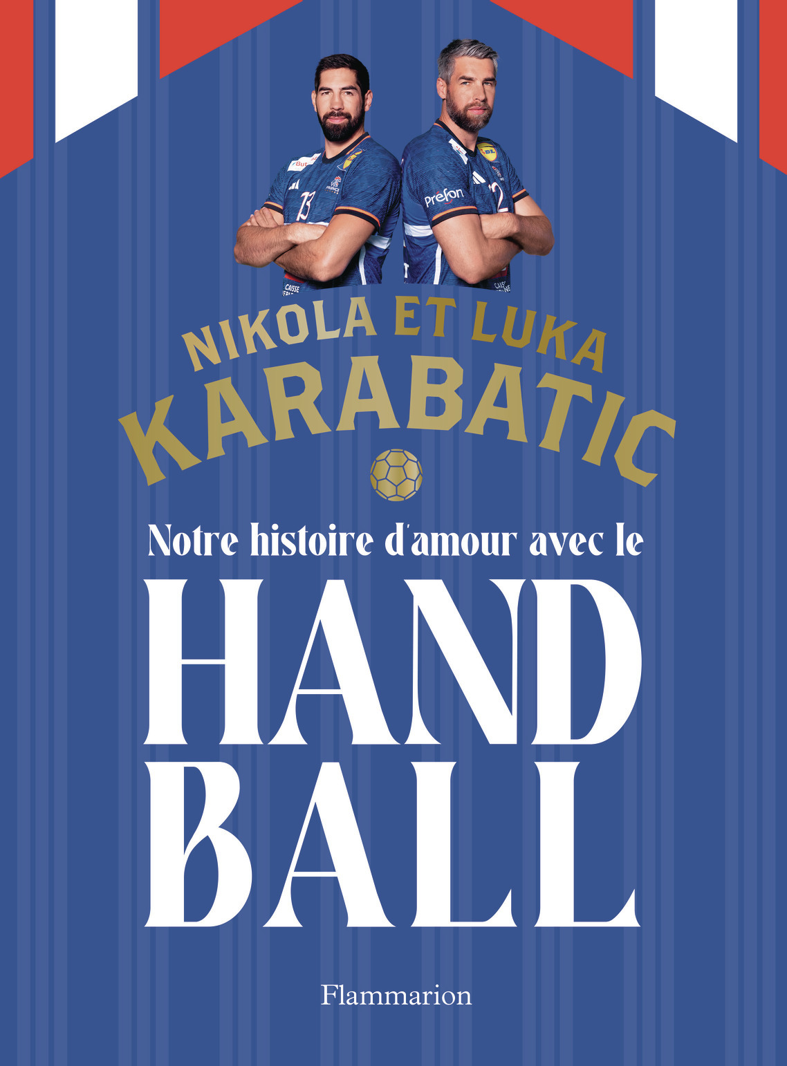 Notre histoire d'amour avec le handball -  LUKA/NIKOLA KARABATIC/KARABATIC - FLAMMARION