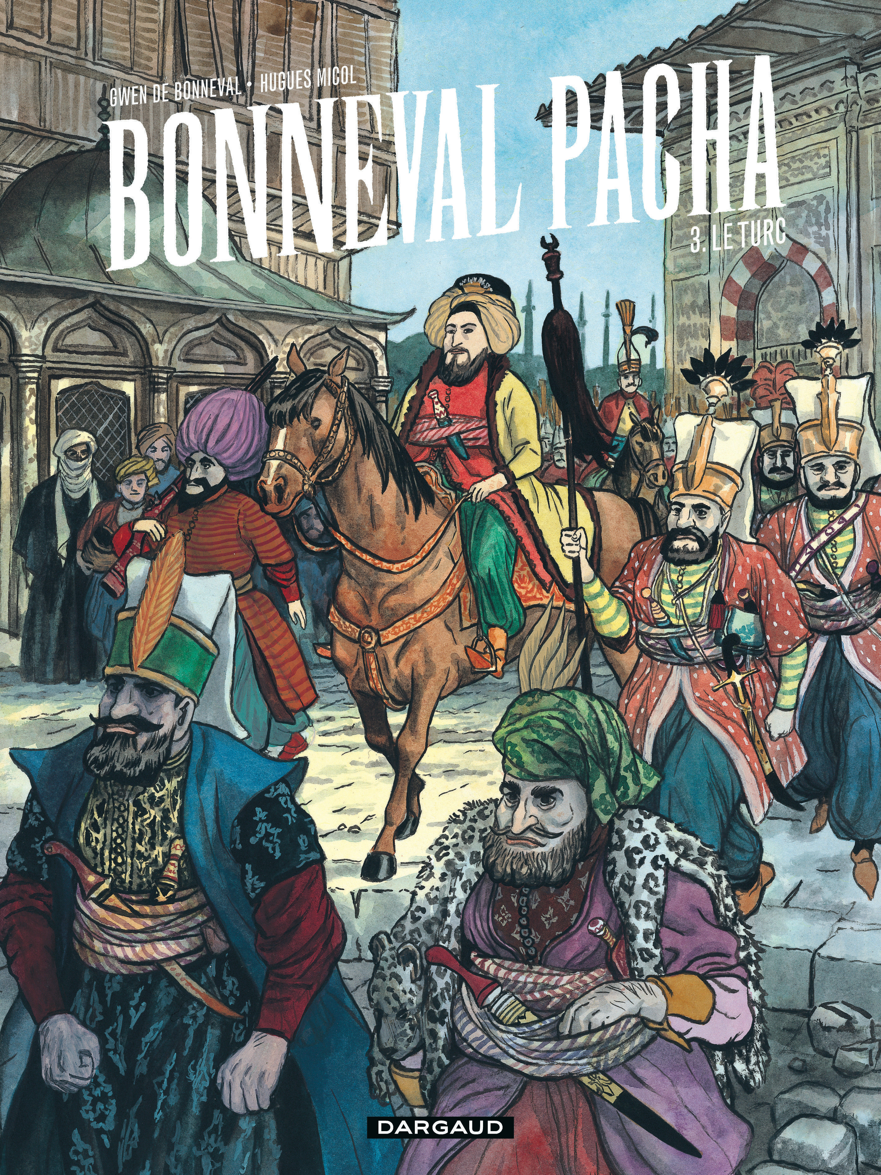 Bonneval Pacha - Tome 3 - Le Turc -  Micol Hugues - DARGAUD