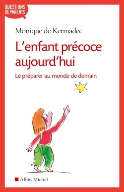 L'Enfant précoce aujourd'hui - Monique Kermadec - ALBIN MICHEL