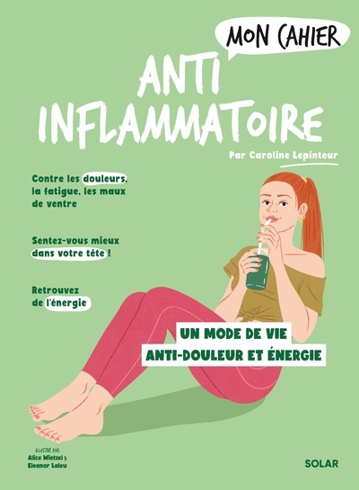 Mon cahier Anti-inflammatoire - Caroline Lepinteur - SOLAR