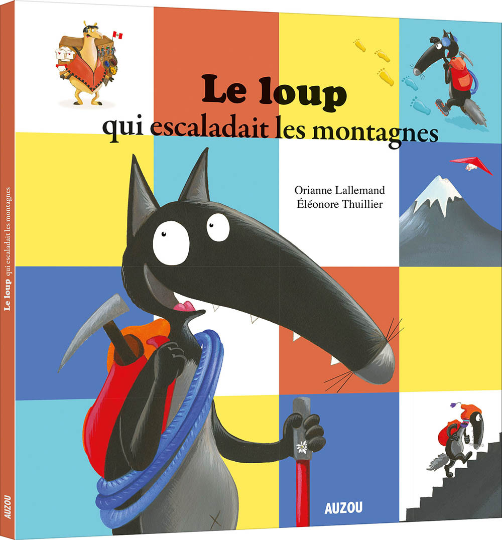 LE LOUP QUI ESCALADAIT LES MONTAGNES - Orianne Lallemand - AUZOU