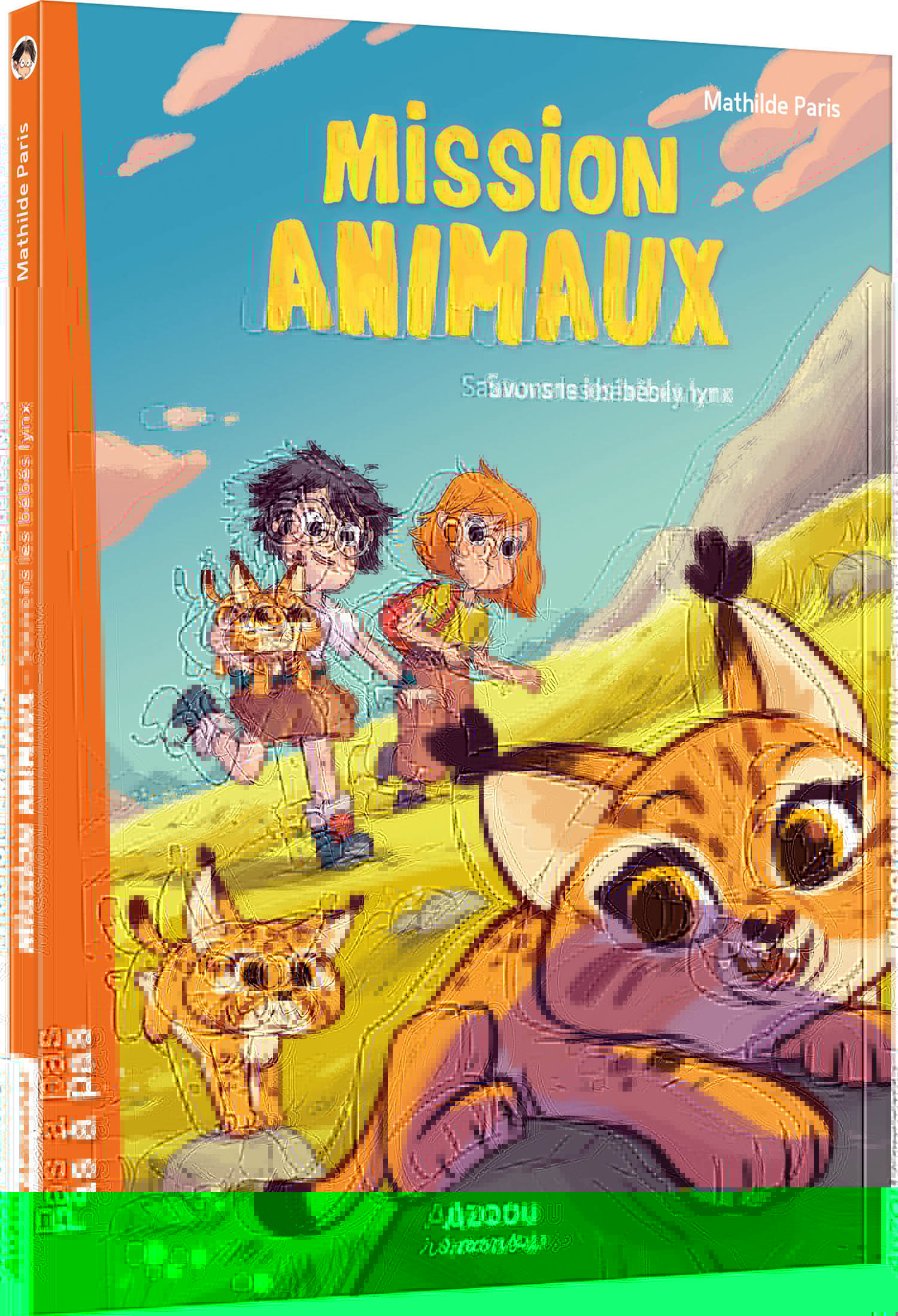 MISSION ANIMAUX - TOME 6 - SAUVONS LES BÉBÉS LYNX - Mathilde Paris - AUZOU