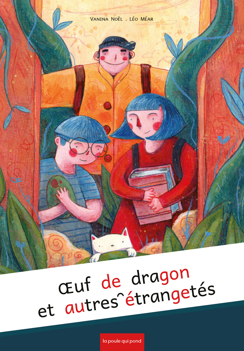 OEUF DE DRAGON ET AUTRES ÉTRANGETÉS - Vanina Noël - POULE QUI POND