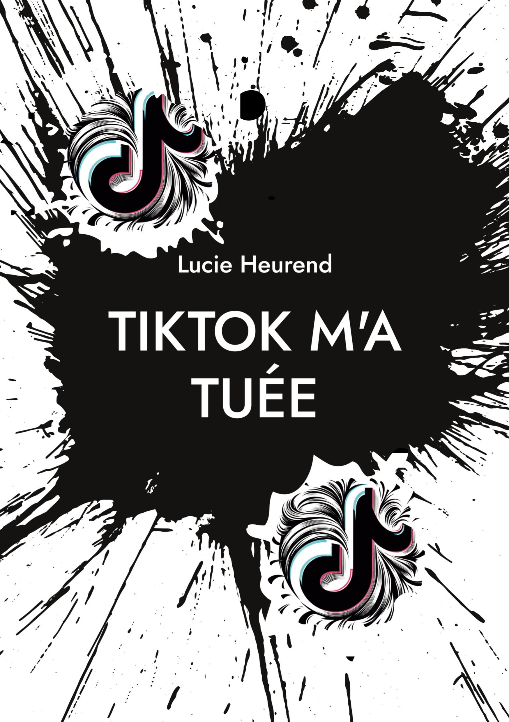 TikTok m'a tuée -  HEUREND LUCIE - BOOKS ON DEMAND