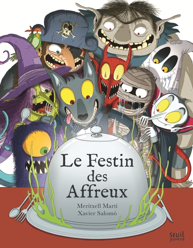 Le Festin des affreux - Meritxell Marti - SEUIL JEUNESSE