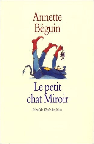 LE PETIT CHAT MIROIR - ANNETTE BEGUIN - EDL