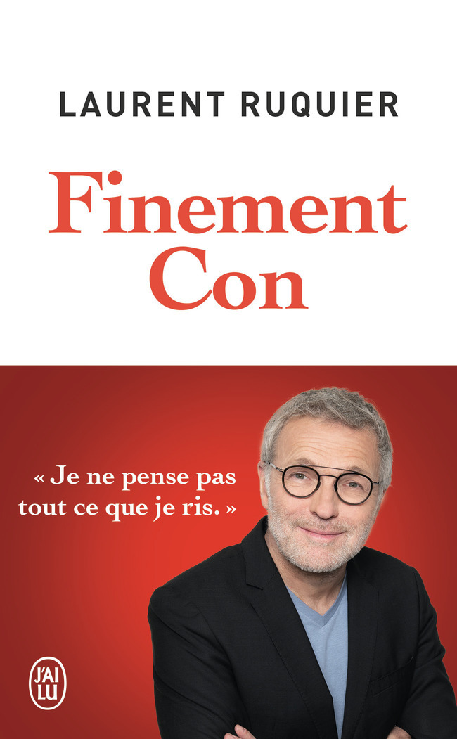 Finement Con - Laurent Ruquier - J'AI LU