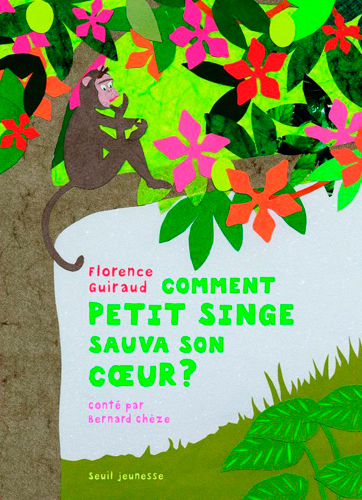 Comment petit singe sauva son coeur - Bernard Chèze - SEUIL JEUNESSE