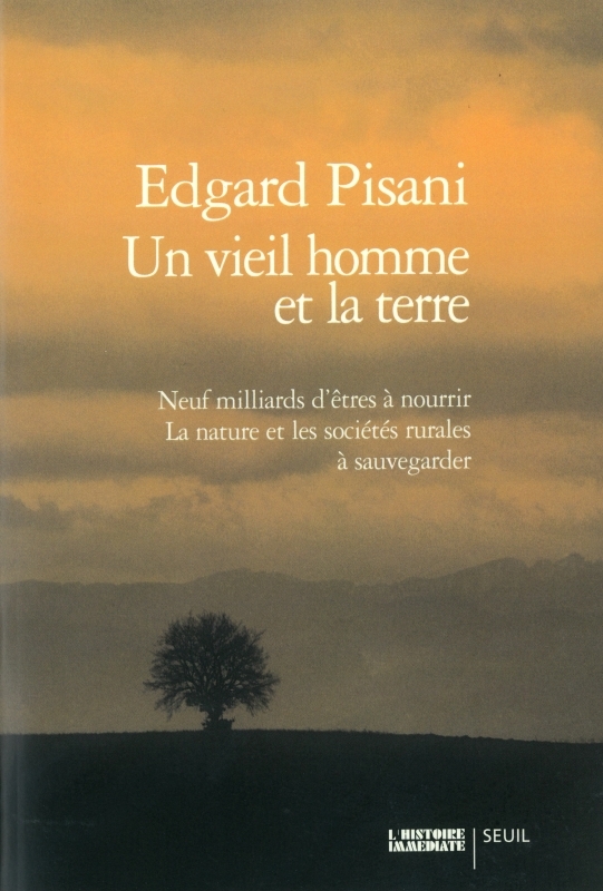 Un vieil homme et la Terre - Edgard Pisani - SEUIL