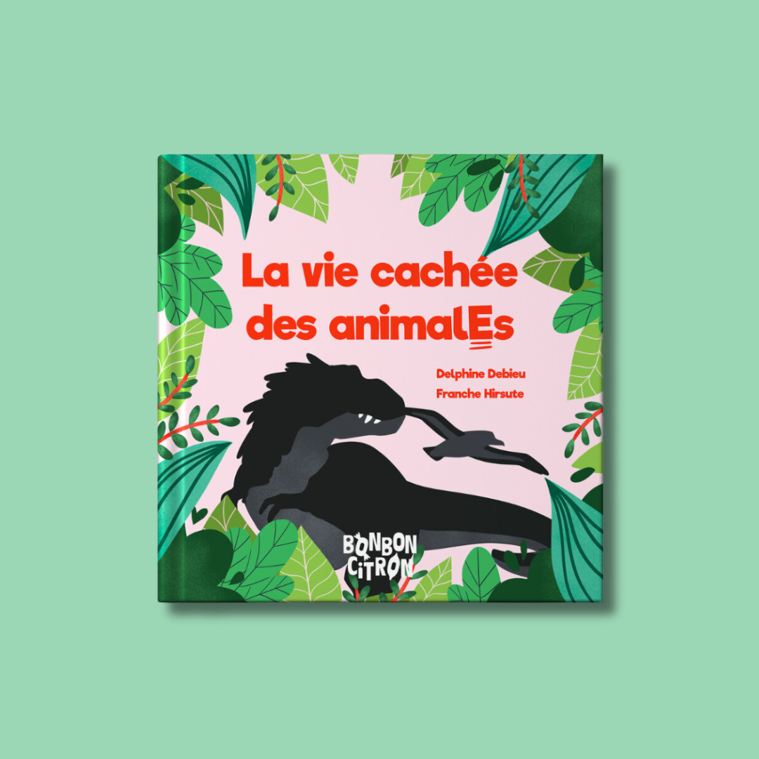 La vie cachée des animalEs - Delphine Debieu - BONBON CITRON