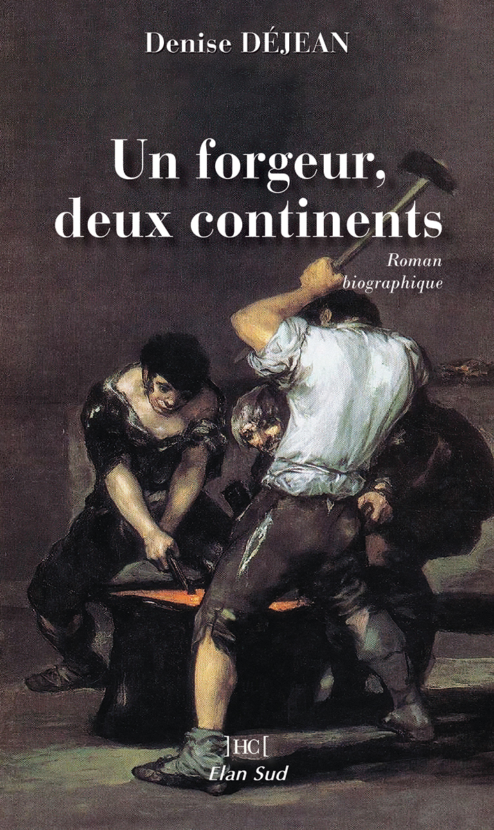 Un forgeur, deux continents - Denise Déjean - ELAN SUD