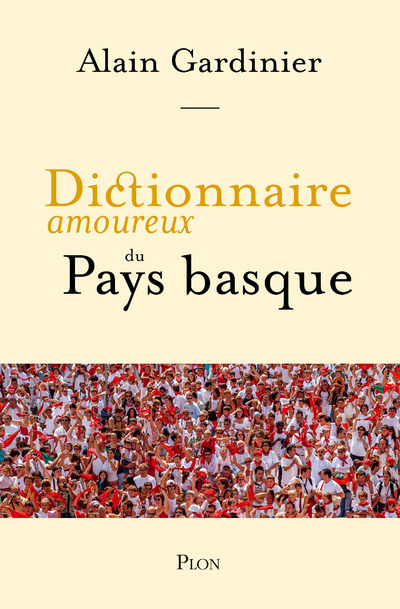 Dictionnaire amoureux du Pays basque - Alain Gardinier - PLON