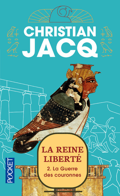 La Reine liberté - tome 2 La guerre des couronnes - Christian Jacq - POCKET