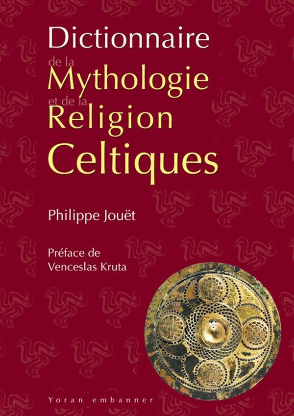 Dictionnaire de la mythologie et de la religion celtiques - Philippe Jouet - YORAN EMBANNER