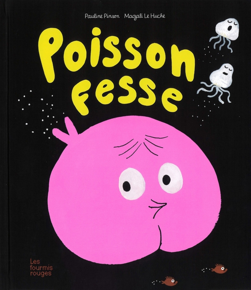 Poisson-Fesse - Pauline Pinson - FOURMIS ROUGES