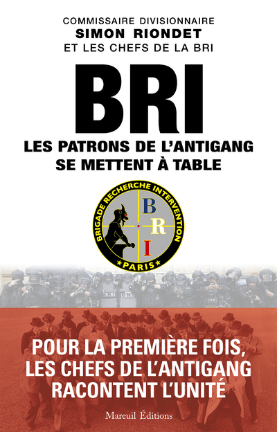 BRI, les patrons de l'antigang se mettent à table - Simon Riondet - MAREUIL EDITION